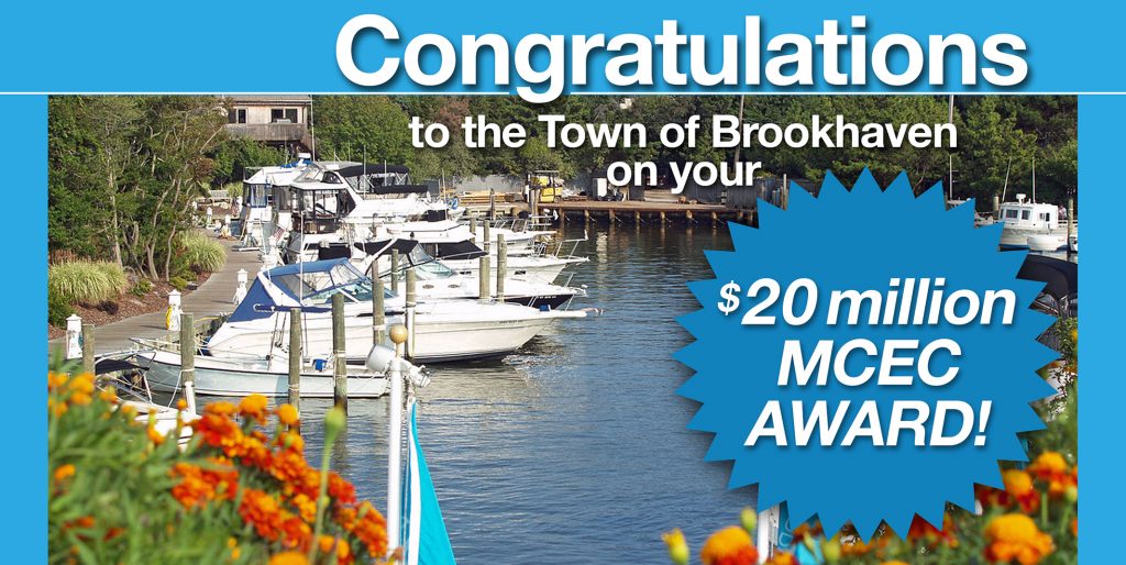 Congratulations to the Town of Brookhaven on your $20 Million MCEC Award!
