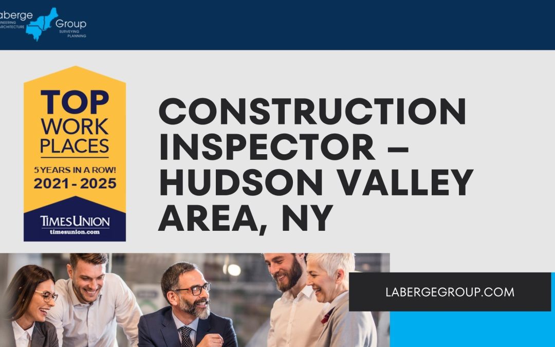 CAREERS – CONSTRUCTION INSPECTOR (Hudson Valley area)
