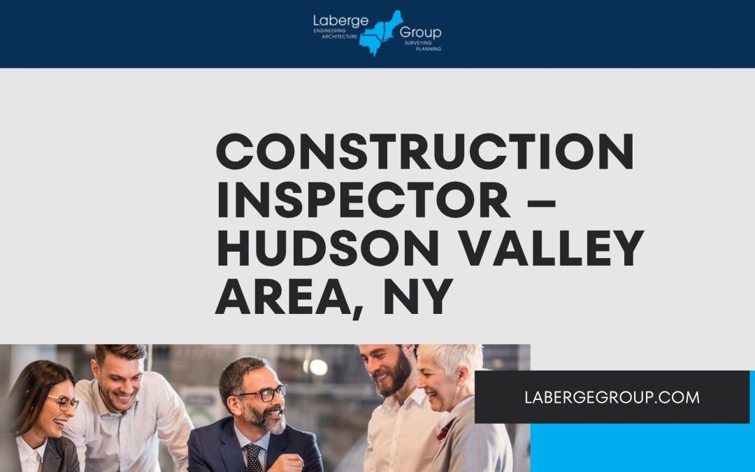 CAREERS – CONSTRUCTION INSPECTOR (Hudson Valley)